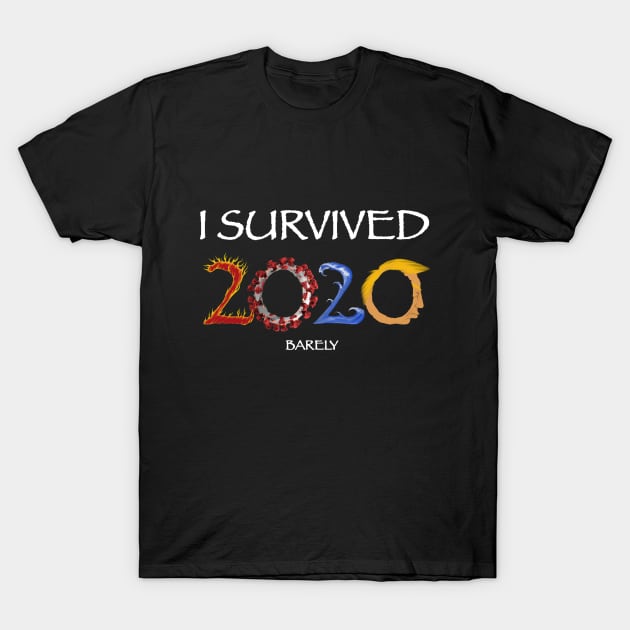 I survived 2020 Barely #2 T-Shirt by GrizzlyVisionStudio